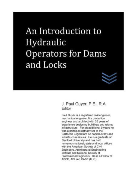 An Introduction to Hydraulic Operators for Dams and Locks (Dams and Hydroelectric Power Plants)