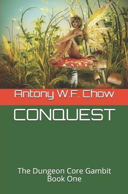 CONQUEST: The Dungeon Core Gambit Book One