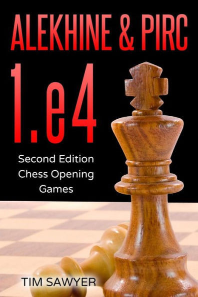 Alekhine & Pirc 1.e4: Second Edition - Chess Opening Games