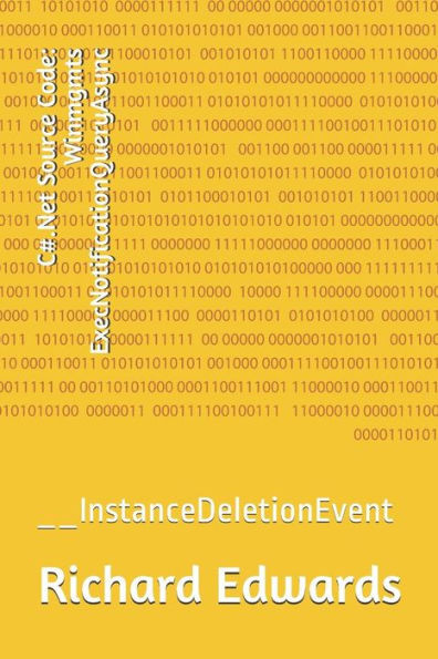 C#.Net Source Code: Winmgmts ExecNotificationQueryAsync: __InstanceDeletionEvent