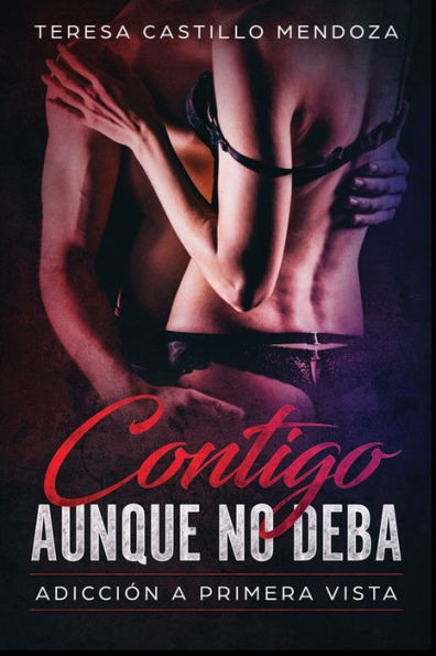 Contigo Aunque No Deba.: Adicción a primera vista (Spanish Edition)