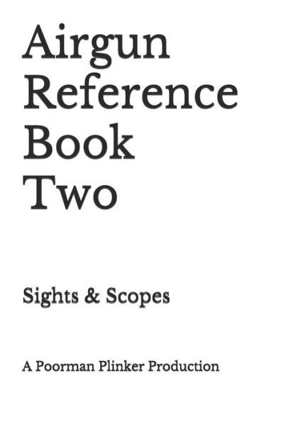 Airgun Reference Book Two: Sights & Scopes