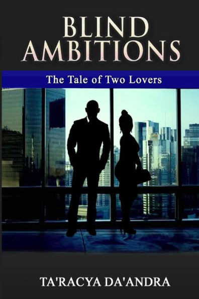 BLIND AMBITIONS: THE TALE OF TWO LOVERS