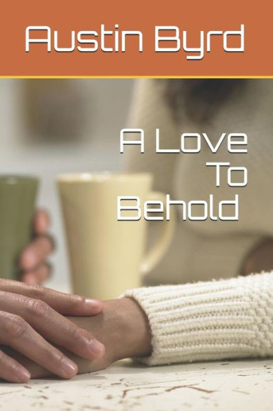 A Love To Behold: Part One