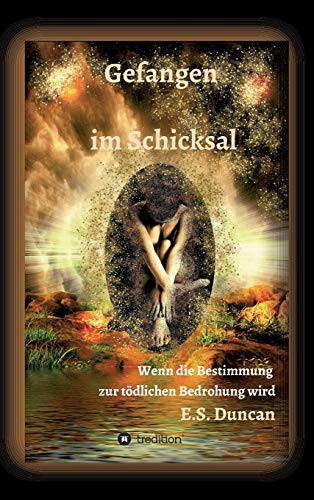 Gefangen im Schicksal: Wenn die Bestimmung zur tödlichen Bedrohung wird (German Edition) - Hardcover