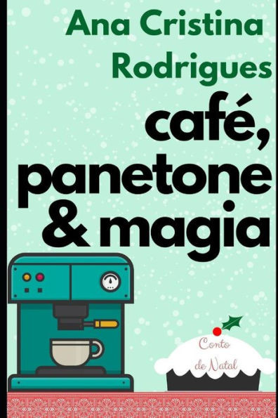 CafE, panetone e magia: Um conto de Natal (Portuguese Edition)