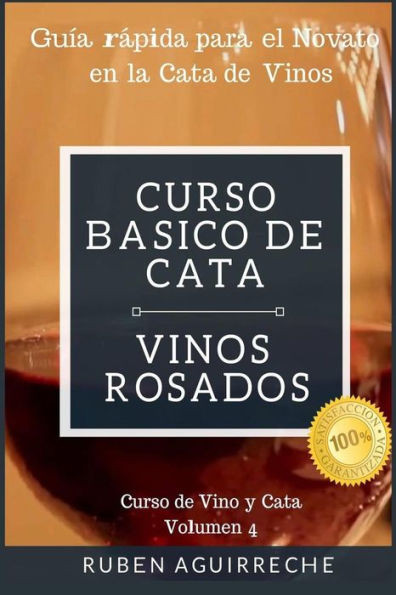 Curso Básico de Cata (Vinos Rosados): Guía rápida para el Novato en la Cata de Vinos (Curso de Vino y Cata) (Spanish Edition)