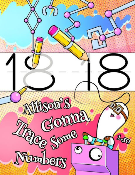 Allison's Gonna Trace Some Numbers 1-50: Personalized Primary Tracing Workbook for Kids Learning How to Write Numbers 1-50, Practice Paper with 1 Ruli