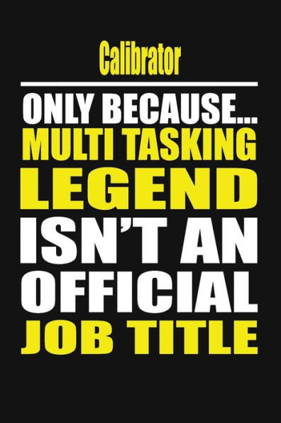 Calibrator Only Because Multi Tasking Legend Isn't An Official Job Title