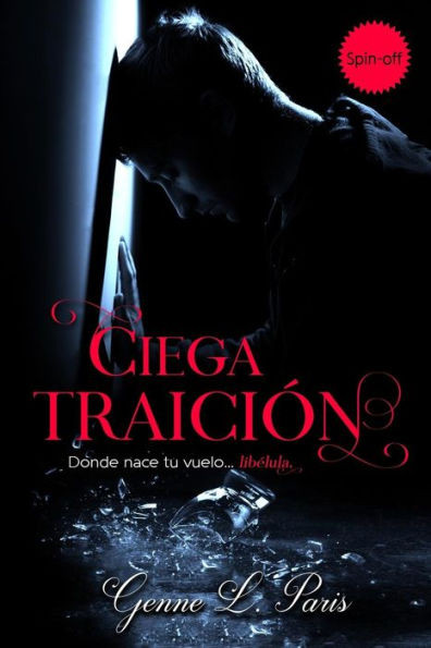 Ciega Traición: Donde nace tu vuelo, libélula... (Precuela de la bilogía Libélula) (Spanish Edition)