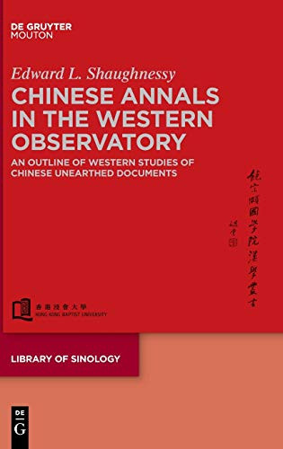 Chinese Annals in the Western Observatory: An Outline of Western Studies of Chinese Unearthed Documents (Issn) (Library of Sinology) (Library of Sinology, 4)