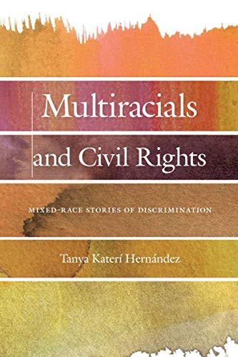 Multiracials and Civil Rights: Mixed-Race Stories of Discrimination