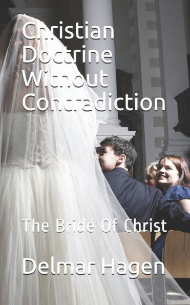 Christian Doctrine Without Contradiction: The Bride Of Christ