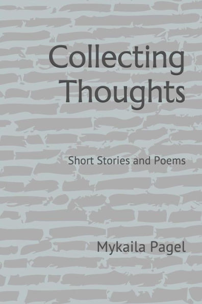 Collecting Thoughts: Short Stories and Poems