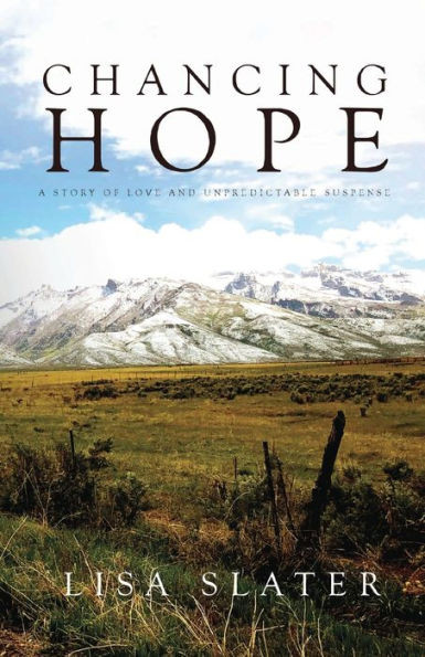 Chancing Hope: A STORY OF LOVE AND UNPREDICTABLE SUSPENSE