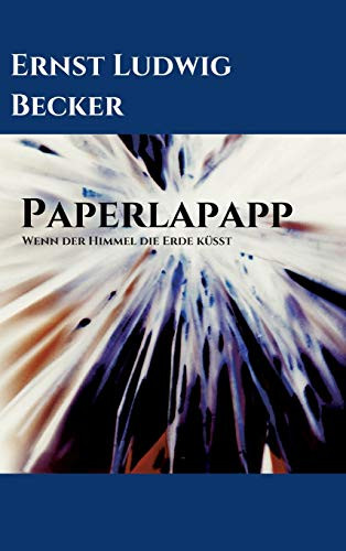 Papperlapapp - Wenn der Himmel die Erde küsst (German Edition) - Hardcover