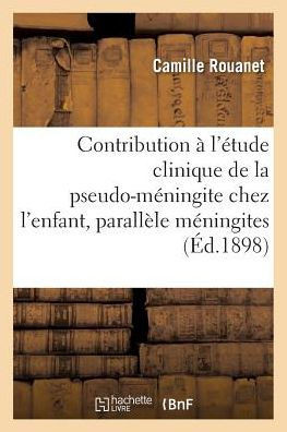 Contribution à l'étude clinique de la pseudo-méningite chez l'enfant: parallèle (Sciences) (French Edition)