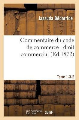 Commentaire du code de commerce: droit commercial Tome 1-3-2 (Sciences Sociales) (French Edition)