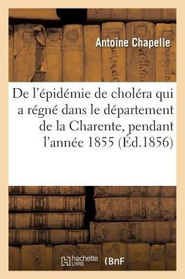 De l'épidémie de choléra qui a régné dans le département de la Charente, pendant l'année 1855 (Sciences) (French Edition)