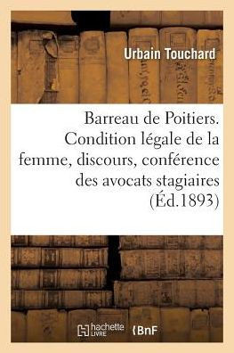 Barreau de Poitiers. De la Condition légale de la femme, discours, conférence des avocats stagiaires (Sciences Sociales) (French Edition)