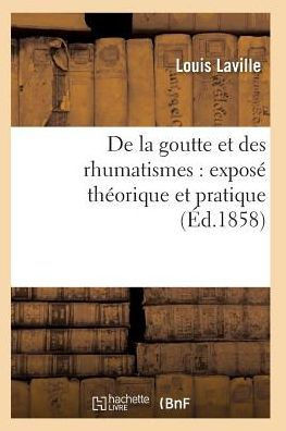 De la goutte et des rhumatismes: exposé théorique et pratique 8e éd (Sciences) (French Edition)