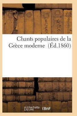 Chants populaires de la Grèce moderne (Litterature) (French Edition)
