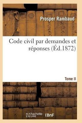 Code civil par demandes et rEponses T02 (Sciences Sociales) (French Edition)