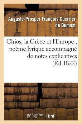Chios, la Grèce et l'Europe , poème lyrique accompagné de notes explicatives (Litterature) (French Edition)