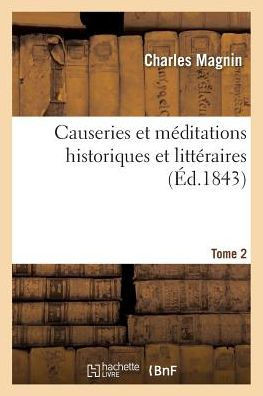 Causeries et mEditations historiques et littEraires. Tome 2 (Litterature) (French Edition)