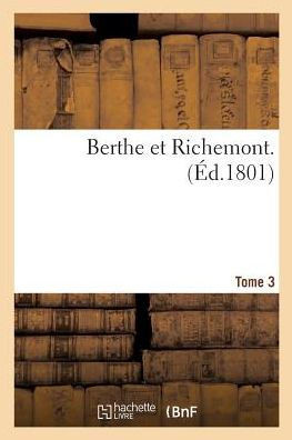 Berthe et Richemont. Tome 3 (Litterature) (French Edition)
