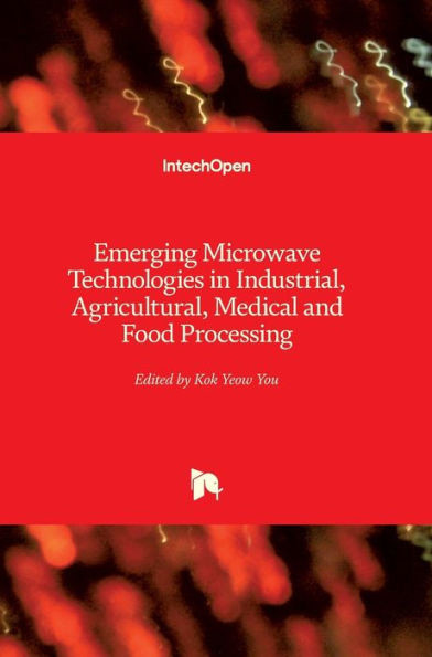 Emerging Microwave Technologies in Industrial, Agricultural, Medical and Food Processing