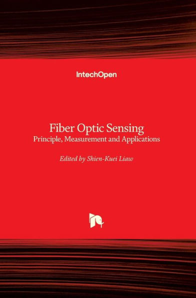 Fiber Optic Sensing: Principle, Measurement and Applications
