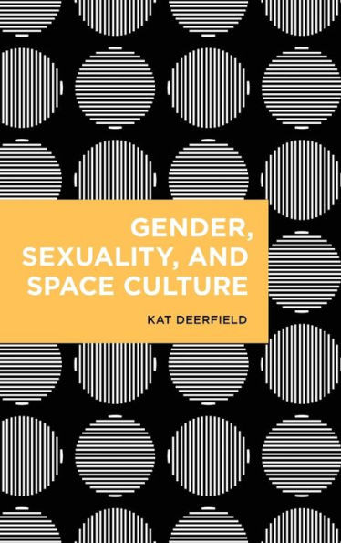 Gender, Sexuality, and Space Culture (Radical Cultural Studies)