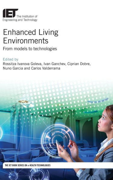 Enhanced Living Environments: From models to technologies (Healthcare Technologies)