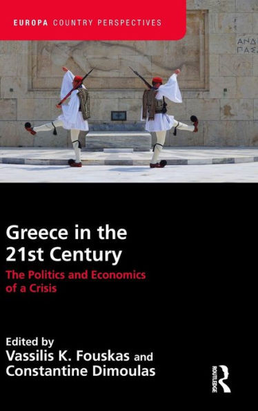 Greece in the 21st Century: The Politics and Economics of a Crisis (Europa Country Perspectives)