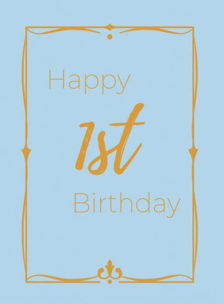 Happy 1st Birthday Guest Book (Hardcover): First birthday Guest book, party and birthday celebrations decor, memory book,1st birthday, baby shower, ... guestbook, celebration parties, messag
