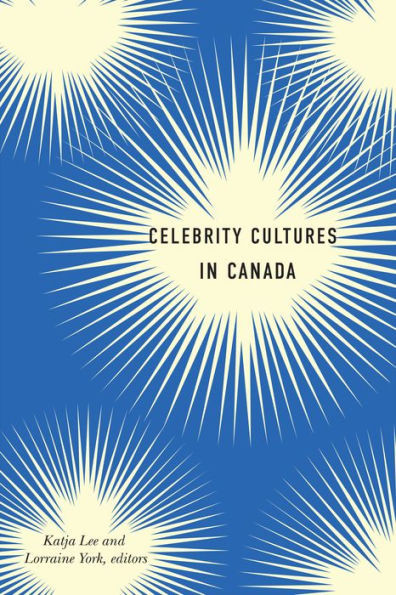 Celebrity Cultures in Canada (Cultural Studies)
