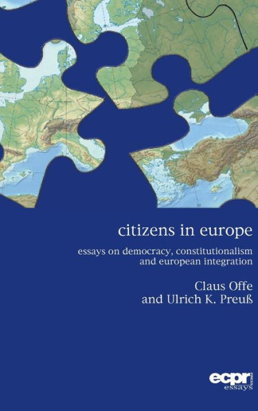 Citizens in Europe: Essays on Democracy, Constitutionalism and European Integration