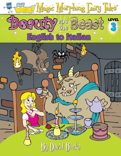 BEAUTY AND THE BEAST: English to Italian, Level 3 (Hey Wordy Magic Morphing Fairy Tales)
