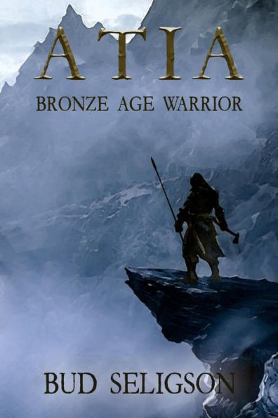Atia: Bronze Age Warrior (Bronze Age Warrior Series)