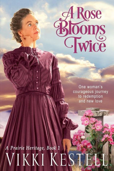 A Rose Blooms Twice (Prairie Heritage)