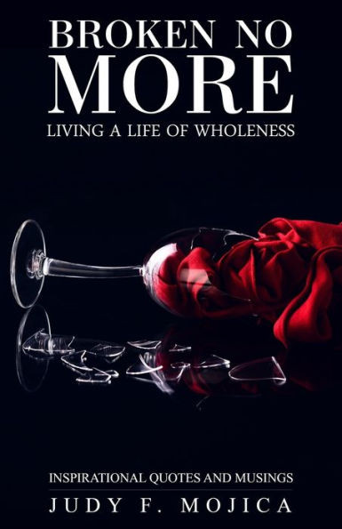 Broken No More: Living a Life of Wholeness