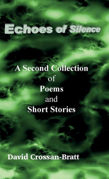Echoes of Silence: A Second Collection of Poems and Short Stories