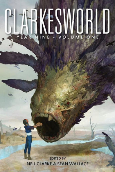 Clarkesworld Year Nine: Volume One (Clarkesworld Anthology)