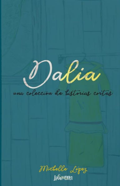 Dalia: una coleccion de historias cortas (Spanish Edition)