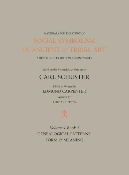 Social Symbolism in Ancient & Tribal Art: Genealogical Patterns: Form & Meaning (volume 1, book 1)