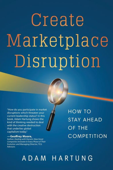 Create Marketplace Disruption: How to Stay Ahead of the Competition