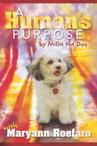 A Humans Purpose by Millie the Dog
