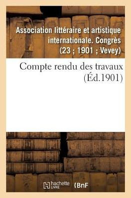 Compte rendu des travaux (Ga(c)Na(c)Ralita(c)S) (French Edition)