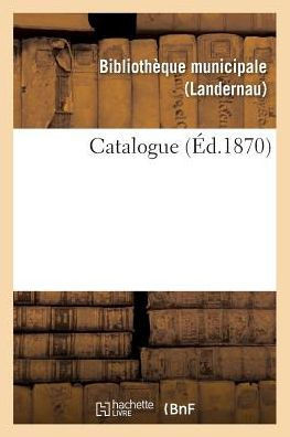 Catalogue (Ga(c)Na(c)Ralita(c)S) (French Edition)